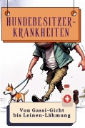 Cover-Bild zum Titel 'Hundebesitzer-Krankheiten' von 'Jonah Fuchs'