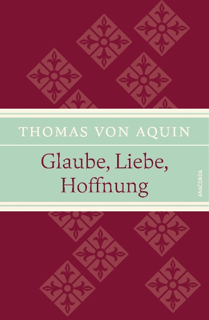 Glaube, Liebe, Hoffnung - Thomas von Aquin