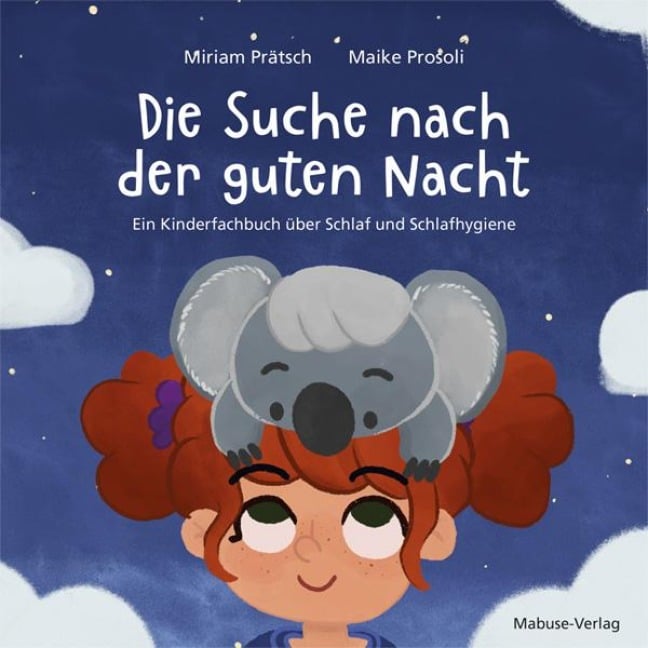 Die Suche nach der guten Nacht. Ein Kinderfachbuch über Schlaf und Schlafhygiene. - Miriam Prätsch