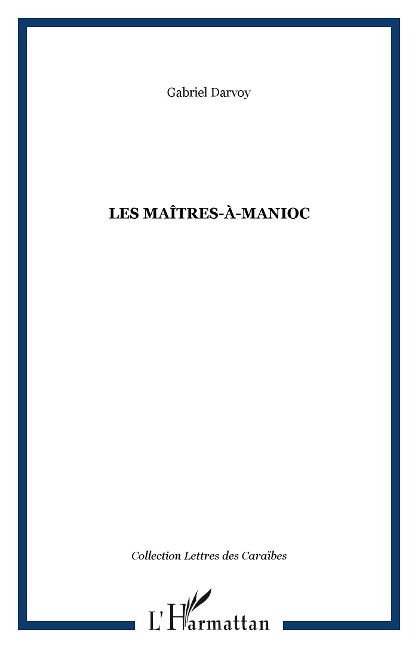 LES MAÎTRES-À-MANIOC - Darvoy