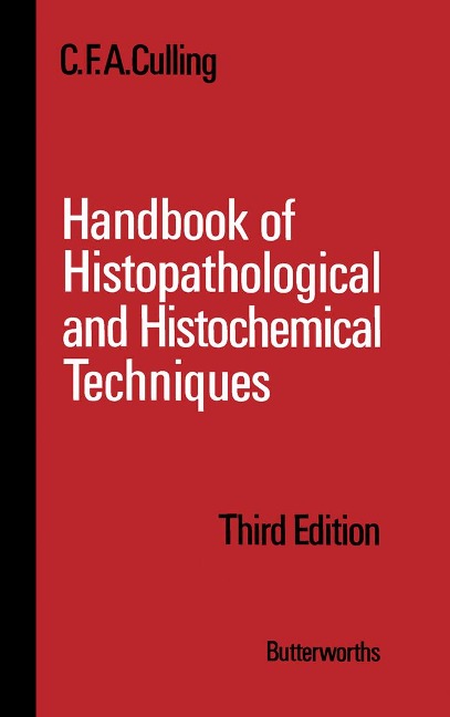 Handbook of Histopathological and Histochemical Techniques - C. F. A. Culling