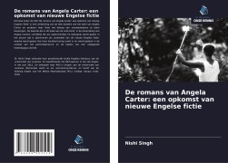 Cover-Bild zum Titel 'De romans van Angela Carter: een opkomst van nieuwe Engelse fictie' von 'Nishi Singh'
