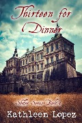 Cover-Bild zum Titel 'Thirteen for Dinner (The Shuller Series, #4)' von 'Kathleen Lopez'