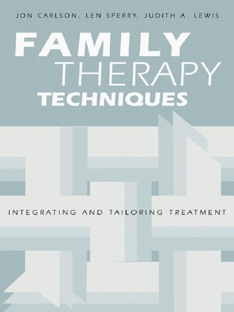 Family Therapy Techniques - Jon Carlson, Len Sperry, Judith A. Lewis