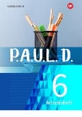 P.A.U.L. D. (Paul) 6. Arbeitsheft. Für Gymnasien und Gesamtschulen - Neubearbeitung - 