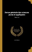 Cover-Bild zum Titel 'Revue générale des sciences pures et appliquées; Tome t. 21' von ''