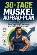 Cover-Bild zum Titel '30-Tage Muskelaufbau-Plan' von 'Emilinvest'