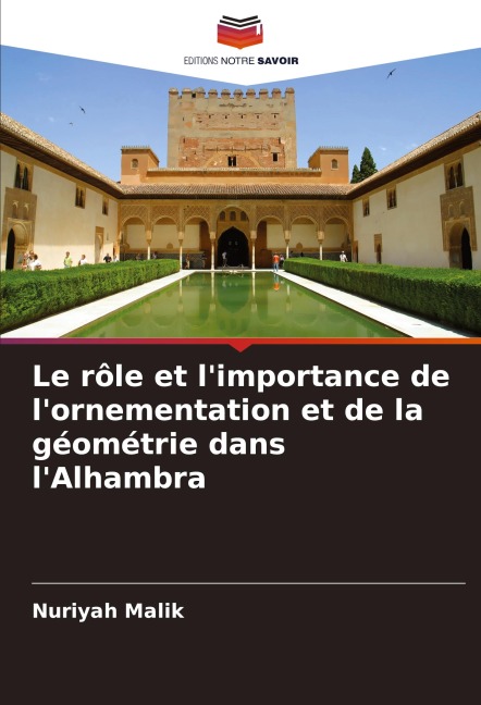 Le rôle et l'importance de l'ornementation et de la géométrie dans l'Alhambra - Nuriyah Malik