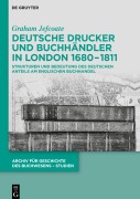 Cover-Bild zum Titel 'Deutsche Drucker und Buchhändler in London 1680-1811' von 'Graham Jefcoate'