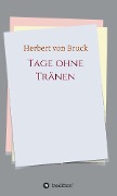 Tage ohne Tränen - Herbert von Bruck