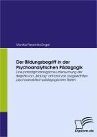 Der Bildungsbegriff in der Psychoanalytischen Pädagogik - Monika Paramita Engel