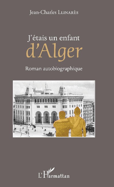 J'etais un enfant d'Alger - Llinares Jean-Charles Llinares