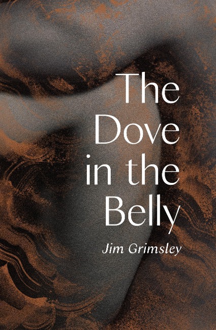 The Dove in the Belly - Jim Grimsley