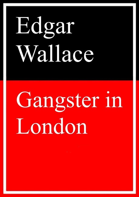 Gangster in London - Edgar Wallace