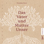Cover-Bild zum Titel 'Das Vater und Mutter Unser' von 'Monika Herz'