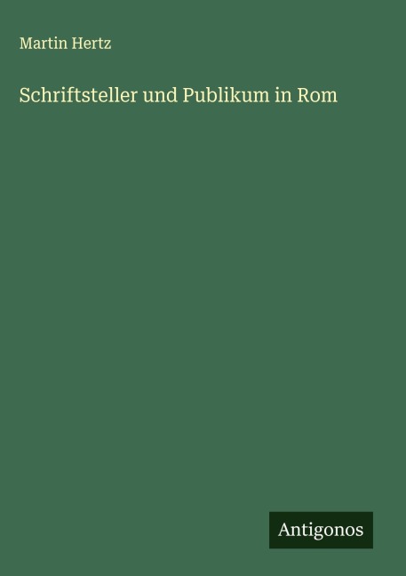 Schriftsteller und Publikum in Rom - Martin Hertz