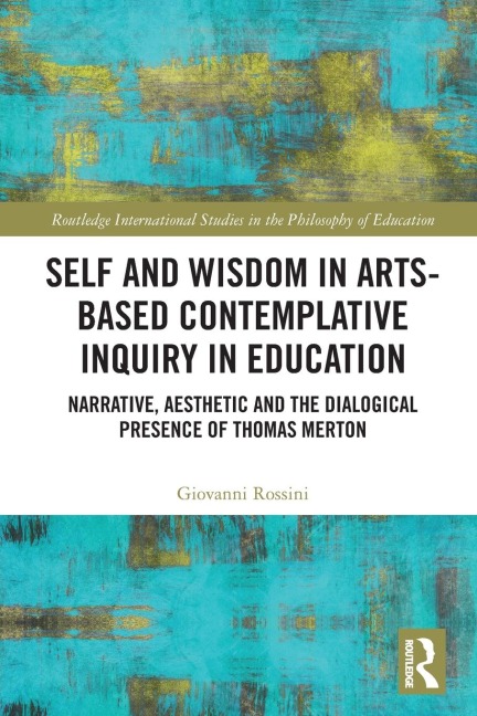 Self and Wisdom in Arts-Based Contemplative Inquiry in Education - Giovanni Rossini