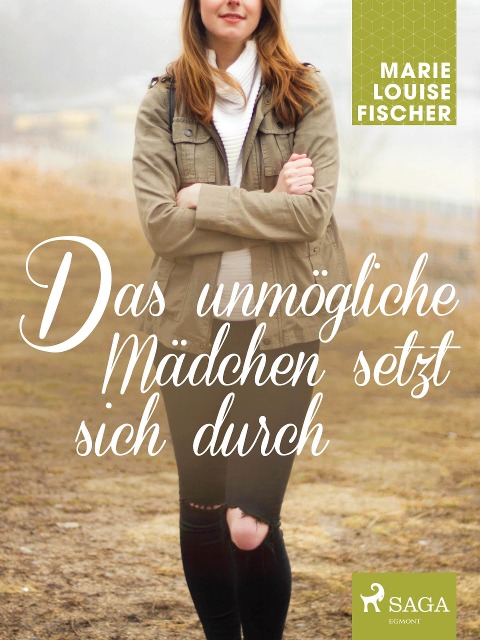 Das unmögliche Mädchen setzt sich durch - Marie Louise Fischer