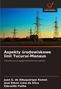 Cover-Bild zum Titel 'Aspekty ¿rodowiskowe linii Tucuruí-Manaus' von 'Juan G. de Albuquerque Ramos, José Edson Lima da Silva, Edevaldo Fialho'