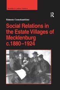 Social Relations in the Estate Villages of Mecklenburg c.1880-1924 - Simon Constantine