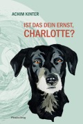 Cover-Bild zum Titel 'Ist das dein Ernst, Charlotte?' von 'Achim Kinter'