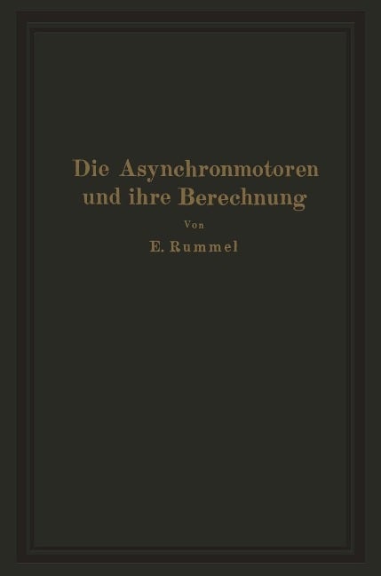 Die Asynchronmotoren und ihre Berechnung - Erich Rummel