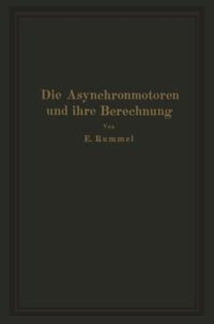 Die Asynchronmotoren und ihre Berechnung - Erich Rummel