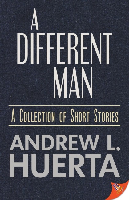 A Different Man - Andrew L. Huerta