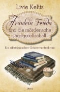 Cover-Bild zum Titel 'Fräulein Frieda und die mörderische Jagdgesellschaft. Ein viktorianischer Gouvernantenkrimi' von 'Livia Keltis'