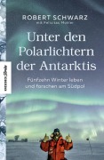 Cover-Bild zum Titel 'Unter den Polarlichtern der Antarktis' von 'Robert Schwarz, Felicitas Mokler'