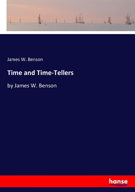 Time and Time-Tellers - James W. Benson