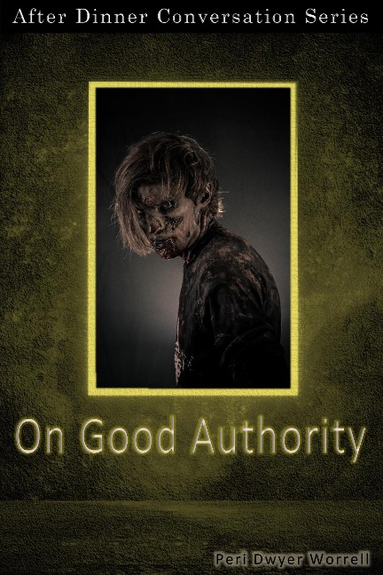 On Good Authority (After Dinner Conversation, #46) - Peri Dwyer Worrell