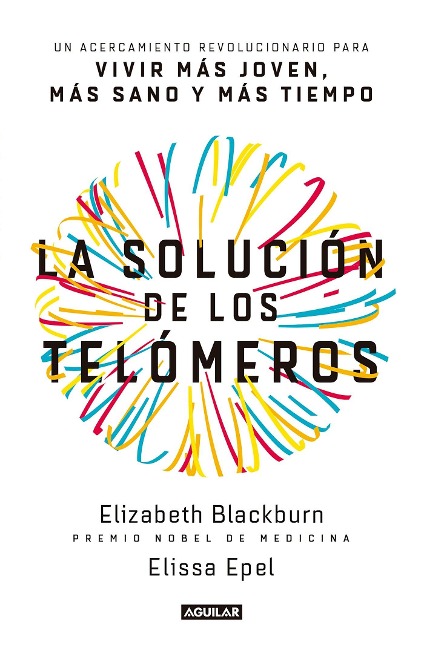 La Solución de Los Telómeros / The Telomere Effect - Elizabeth Blackburn, Elissa Epel