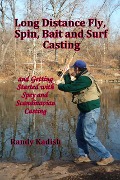 Long Distance Fly, Spin, Bait, and Surf Casting Techniques and Getting Started with Spey and Scandinavian Casting - Randy Kadish