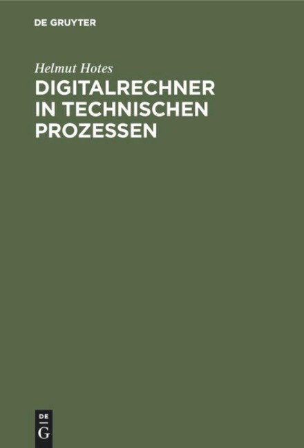 Digitalrechner in technischen Prozessen - Helmut Hotes