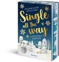 Single All the Way. A Christmas Roadtrip - Stefanie Hasse, Stella Tack