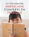 La Grammaire Américaine Complète En Français - Hoang-Long Le