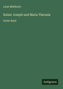 Cover-Bild zum Titel 'Kaiser Joseph und Maria Theresia' von 'Luise Mühlbach'