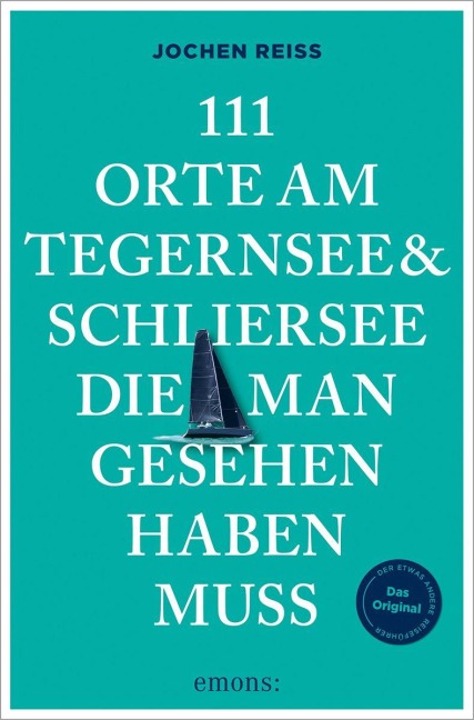 111 Orte am Tegernsee und Schliersee, die man gesehen haben muss - Jochen Reiss