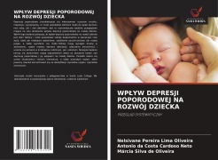 Cover-Bild zum Titel 'WP¿YW DEPRESJI POPORODOWEJ NA ROZWÓJ DZIECKA' von 'Nelsivane Pereira Lima Oliveira, Antonio Da Costa Cardoso Neto, Márcia Silva de Oliveira'