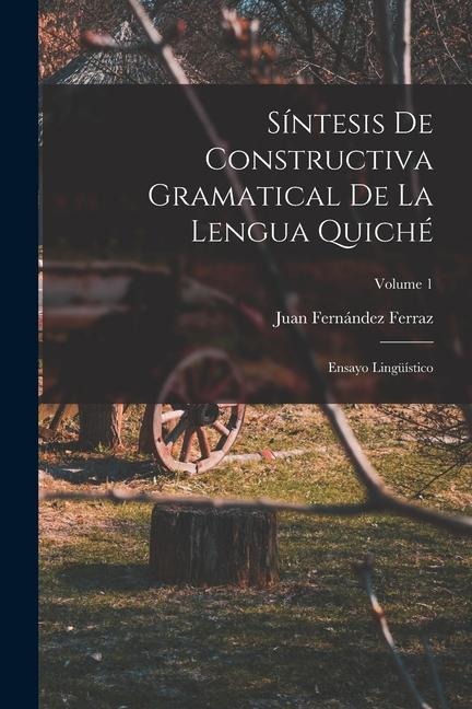 Síntesis De Constructiva Gramatical De La Lengua Quiché - Juan Fernández Ferraz