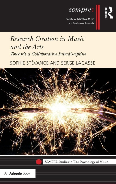 Research-Creation in Music and the Arts - Sophie Stévance, Serge Lacasse