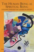 The Human Being as Spiritual Being Evolving through the Course of History - Rudolf Steiner