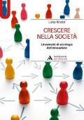 Cover-Bild zum Titel 'Crescere nella società. Lineamenti di sociologia dell'educazione' von 'Luisa Ribolzi'