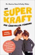 Cover-Bild zum Titel 'Die Superkraft der liebevollen Führung' von 'Martina Stotz, Kathy Weber'