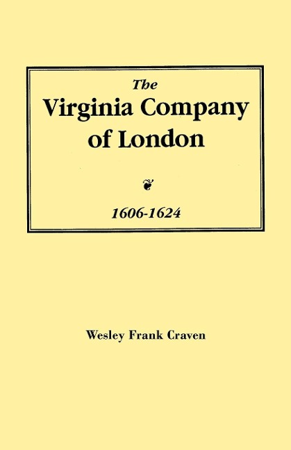 Virginia Company of London, 1606-1624 - Wesley Frank Craven