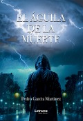 Cover-Bild zum Titel 'El águila de la muerte' von 'Pedro García Martínez'