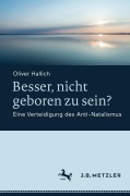 Cover-Bild zum Titel 'Besser, nicht geboren zu sein?' von 'Oliver Hallich'