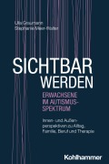 Cover-Bild zum Titel 'Sichtbar werden - Erwachsene im Autismus-Spektrum' von 'Ulla Graumann, Stephanie Meer-Walter'