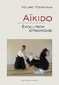 Cover-Bild zum Titel 'Aïkido - Évolution dynamique' von 'Kenjiro Yoshigasaki'